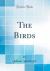 The Birds (Classic Reprint)