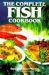 The Complete Fish Cookbook