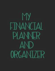 My Financial Planner and Organizer : Expense Tracker Organizer and Workbook for Financial Planning July 2019-December 2020 with Black Cover