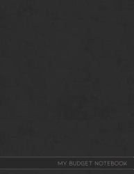 My Budget Notebook : Expense Tracker Organizer and Workbook for Financial Planning July 2019-December 2020 Black Dark Grey Cover
