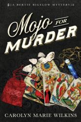 Mojo for Murder : A Bertie Bigelow Mystery