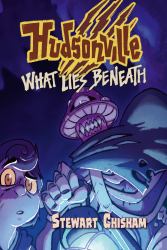 Hudsonville - What Lies Beneath : A Young Adult Urban Fantasy