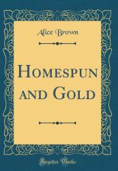 Homespun and Gold (Classic Reprint)