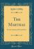 The Marthas : Or, the Varieties of Female Piety (Classic Reprint)