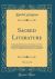 Sacred Literature, Vol. 4 Of 4 : Shewing the Holy Scriptures to Be Superior to the Most Celebrated Writings of Antiquity, by the Testimony of above Five Hundred Witnesses, and Also by a Comparison of Their Several Kinds of Composition, in Twelve Books