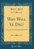 Why Will Ye Die? : A Sermon, Preached June 28th, 1857 (Classic Reprint)