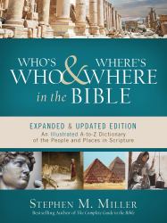 Who's Who and Where's Where in the Bible : An Illustrated a-To-Z Dictionary of the People and Places in Scripture