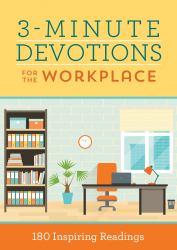 3-Minute Devotions for the Workplace : 180 Inspiring Readings