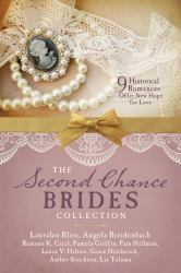 The Second Chance Brides Collection : Nine Historical Romances Offer New Hope for Love