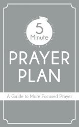 5-Minute Prayer Plan : A Guide to More Focused Prayer