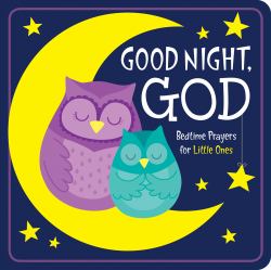 Good Night, God : Bedtime Prayers for Little Ones
