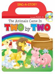The Animals Came in Two by Two : Sing-A-Story Book with CD