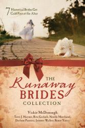 The Runaway Brides Collection : 7 Historical Brides Get Cold Feet at the Altar