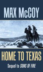 Home to Texas : Sequel to Sons of Fire