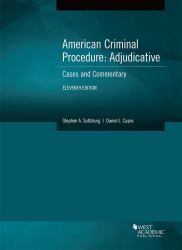 American Criminal Procedure, Adjudicative : Cases and Commentary