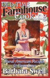 Old-Time Farmhouse Cooking : Rural American Recipes and Farm Lore