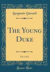 The Young Duke, Vol. 2 of 2 (Classic Reprint)