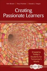 The Clarity Series: Creating Passionate Learners : Engaging Today′s Students for Tomorrow′s World