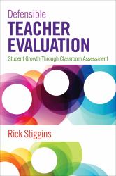 Defensible Teacher Evaluation : Student Growth Through Classroom Assessment