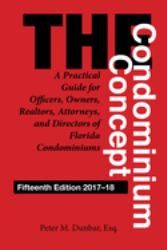 The Condominium Concept : A Practical Guide for Officers, Owners, Realtors, Attorneys, and Directors of Florida Condominiums
