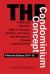The Condominium Concept : A Practical Guide for Officers, Owners, Realtors, Attorneys, and Directors of Florida Condominiums