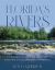 Florida's Rivers : A Celebration of the Sunshine State's Dynamic Waterways