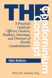 Condominium Concept : A Practical Guide for Officers, Owners, Realtors, Attorneys, and Directors of Florida Condominiums