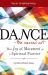 Dance--The Sacred Art : The Joy of Movement As a Spiritual Practice