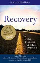 Recovery--The Sacred Art : The Twelve Steps As Spiritual Practice