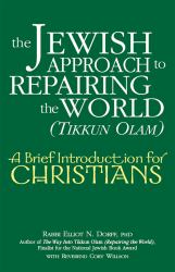 The Jewish Approach to Repairing the World (Tikkun Olam) : A Brief Introduction for Christians