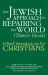 The Jewish Approach to Repairing the World (Tikkun Olam) : A Brief Introduction for Christians