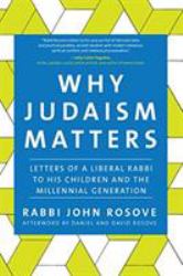 Why Judaism Matters : Letters of a Liberal Rabbi to His Children and the Millennial Generation