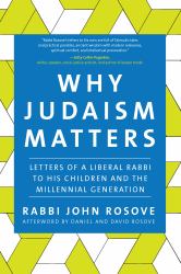 Why Judaism Matters : Letters of a Liberal Rabbi to His Children and the Millennial Generation