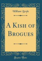 A Kish of Brogues (Classic Reprint)