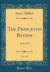 The Princeton Review, Vol. 30 : April, 1858 (Classic Reprint)