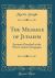 The Message of Judaism : Sermons Preached at the West London Synagogue (Classic Reprint)