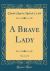 A Brave Lady, Vol. 1 of 3 (Classic Reprint)
