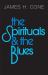 The Spirituals and the Blues : An Interpretation