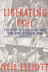 Liberating Paul : The Justice of God and the Politics of the Apostle