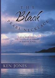 The Black Pearl Necklace : A Memoir Based on the South Sea Journals of Joanne Jones