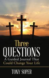 Three Questions : A Guided Journal That Could Change Your Life