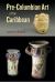 Pre-Columbian Art of the Caribbean Pre-Columbian Art of the Caribbean