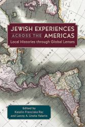 Jewish Experiences Across the Americas : Local Histories Through Global Lenses