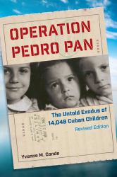 Operation Pedro Pan : The Untold Exodus of 14,048 Cuban Children
