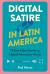 Digital Satire in Latin America : Online Video Humor As Hybrid Alternative Media