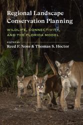 Regional Landscape Conservation Planning : Wildlife, Connectivity, and the Florida Model