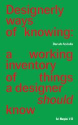 Designerly Ways of Knowing : A Working Inventory of Things a Designer Should Know