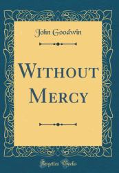 Without Mercy (Classic Reprint)