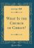 What Is the Church of Christ? (Classic Reprint)
