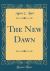 The New Dawn (Classic Reprint)